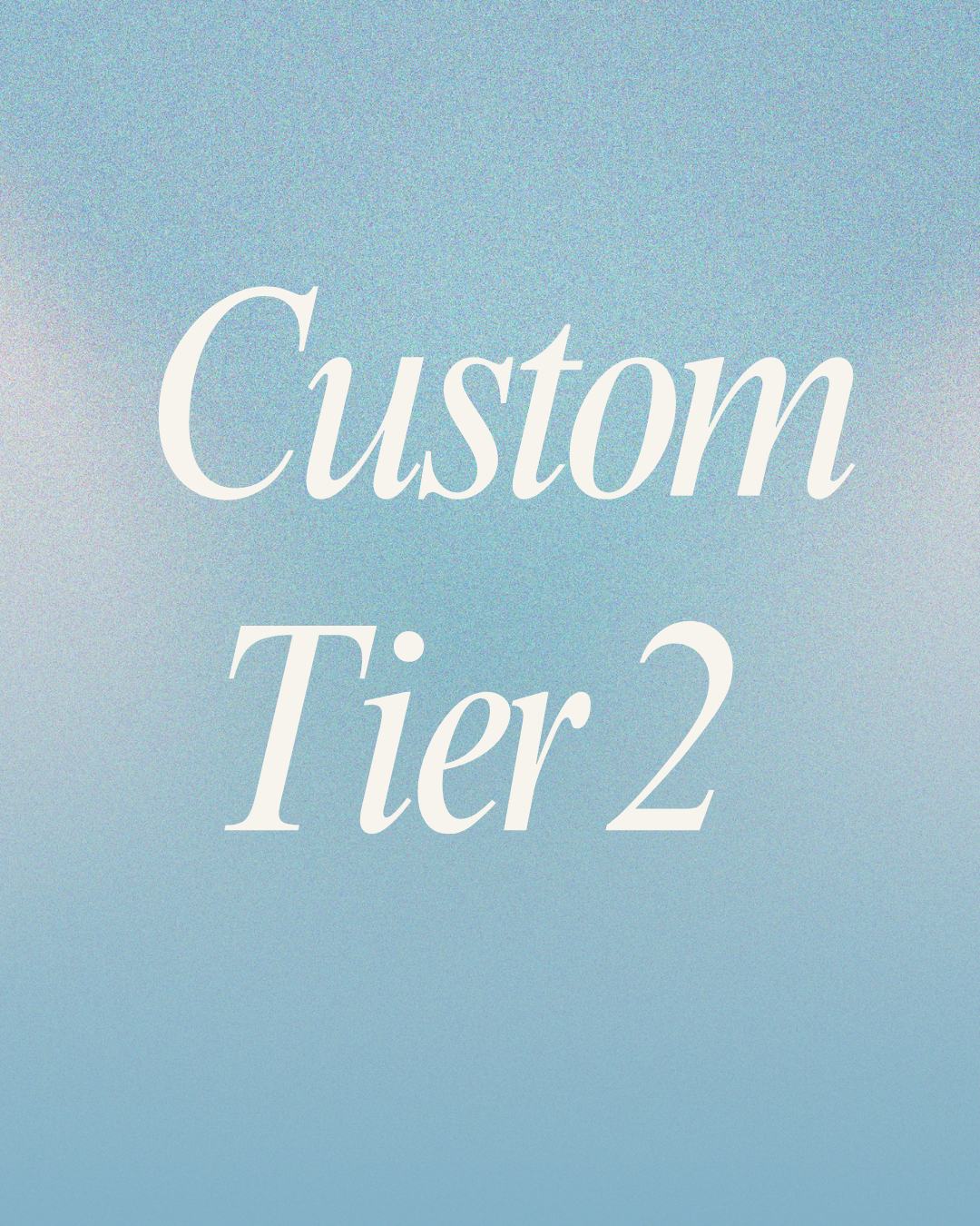 Custom Tier 2